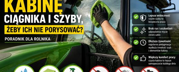 Jak myć kabinę ciągnika i szyby, żeby ich nie porysować?